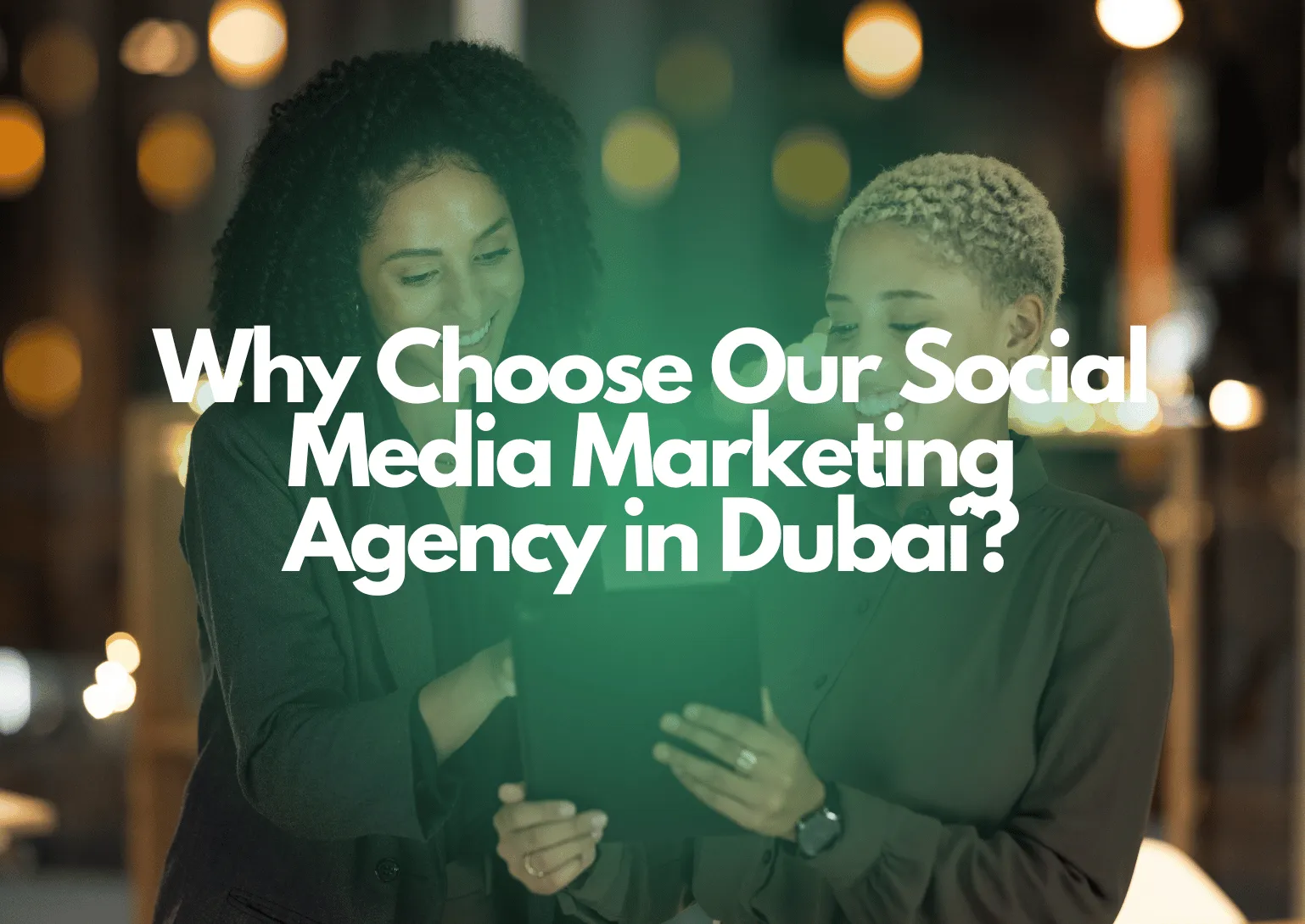 Why Choose Our Social Media Marketing Agency in Dubai?